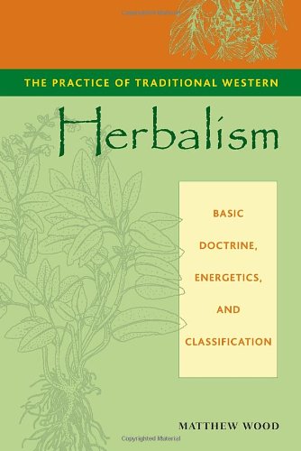 The Practice of Traditional Western Herbalism - 5 Enlightening Herbal Books About World Traditions