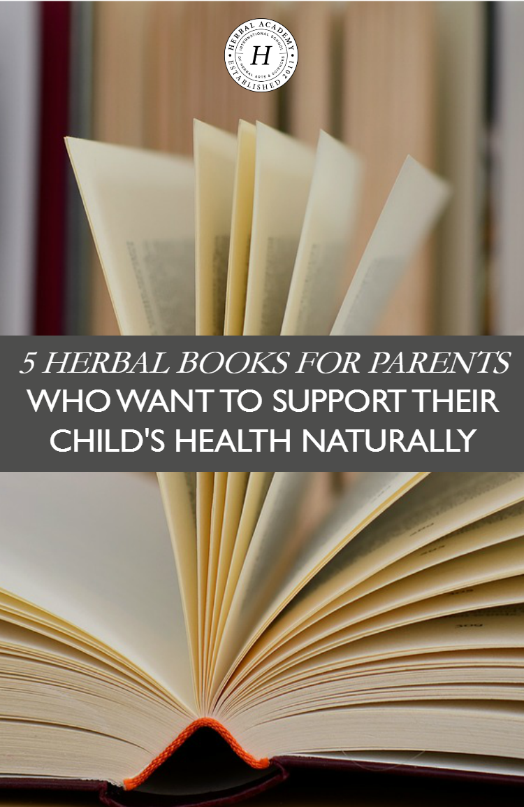 5 Herbal Books For Parents Who Want To Support Their Child's Health Naturally | Herbal Academy | Support your child's health naturally with these 5 herbal books for parents that will help your family thrive!