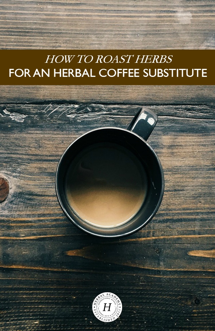 How To Roast Herbs For An Herbal Coffee Substitute | Herbal Academy | If you’re looking for an alternative to coffee, the world of herbs offers some great options! Here's how to roast herbs for an herbal coffee substitute!