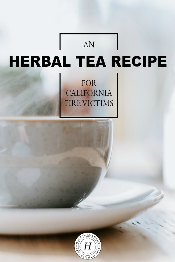 An Herbal Tea Recipe For California Fire Victims | Herbal Academy | Here's a delicious respiratory and nervous system supportive herbal tea recipe for California fire victims and those suffering from smoke inhalation.