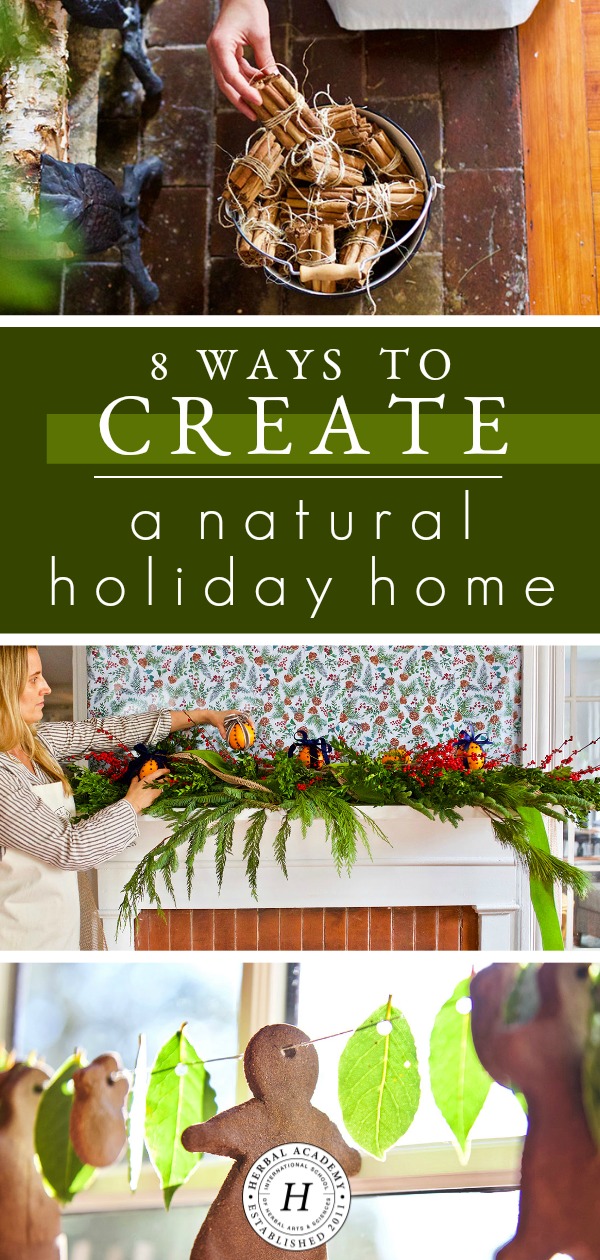 8 Ideas to Create a Natural Holiday Home | Herbal Academy | Learn how to use beautiful botanicals and herbal crafts in the natural holiday home to add a special element to the season that is reminiscent of the past.