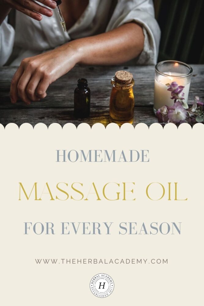Homemade Massage Oil for Each Season Herbal Academy