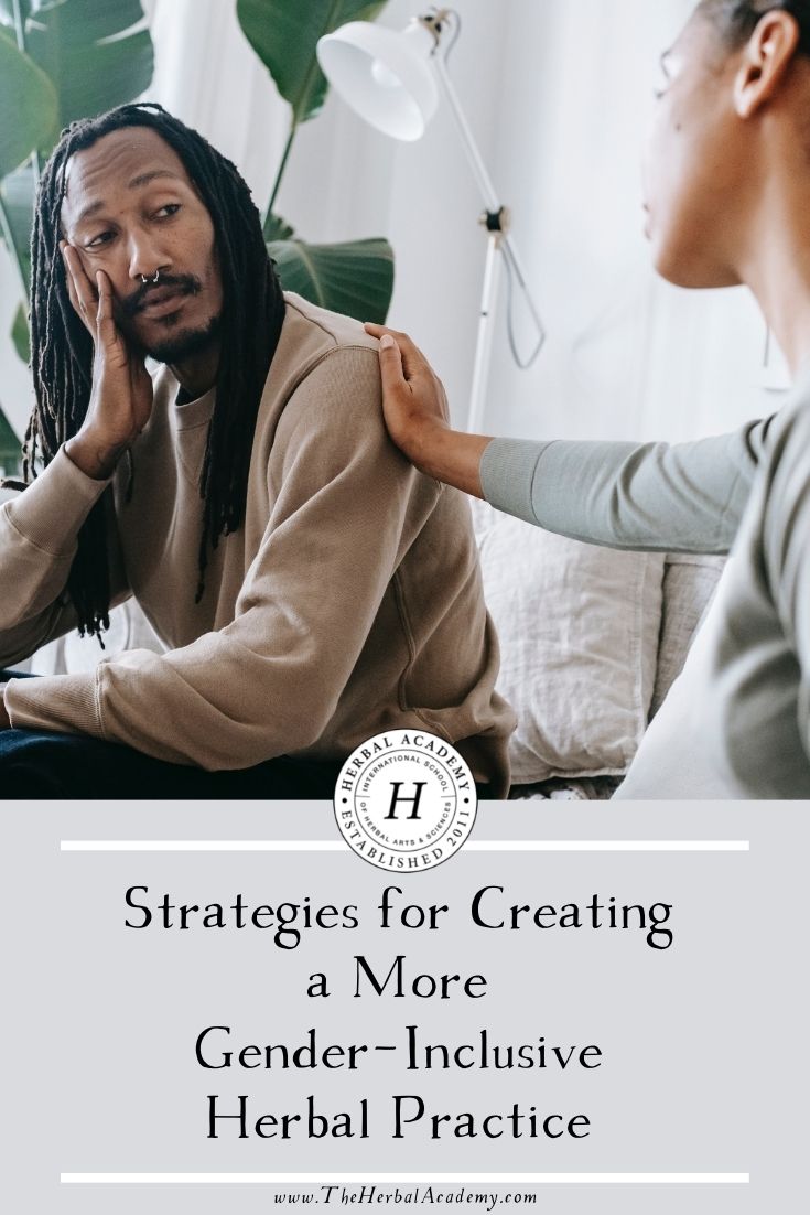 Strategies for Creating a More Gender-Inclusive Herbal Practice | Herbal Academy | In this post, we give you some specific gender-inclusive shifts you can make to avoid harming or turning off clients.