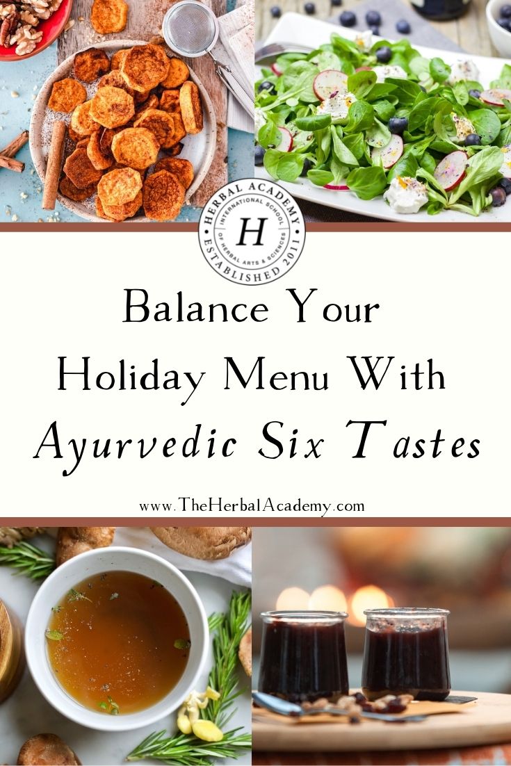 Balance Your Holiday Menu With Ayurvedic Six Tastes | Herbal Academy | In Ayurveda, all food is classified as having one or more of the six tastes. Here's what they are and how to balance them.
