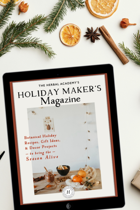Herbal Academy's Holiday Maker's Magazine - holiday botanical recipes and gift ideas to inspire your season